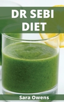 Dr Sebi Diet: The Alkaline Diet that Helps with Diabetes and High Blood Pressure 1802102302 Book Cover