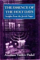 The Essence of the Holy Days: Insights from the Jewish Sages 0876685246 Book Cover