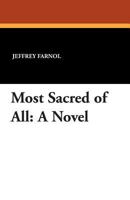 Most Sacred of All : A Novel 1434433773 Book Cover