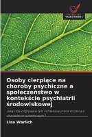 Osoby cierpiace na choroby psychiczne a spoleczenstwo w kontekscie psychiatrii srodowiskowej (Polish Edition) 6209957684 Book Cover