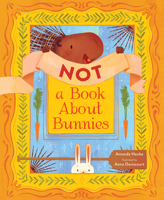 Not a Book About Bunnies 195178409X Book Cover