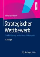 Strategischer Wettbewerb: Eine Einführung in Die Industrieökonomik 3642369901 Book Cover