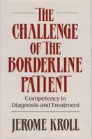 Challenge of the Borderline Patient: Competency in Diagnosis and Treatment 039370047X Book Cover