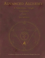 Advanced Alchemy: A Risembool Rangers Cookbook and Scrapbook: A culinary collection by the Risembool Rangers Fan Club 1479101656 Book Cover