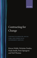 Contracting for Change: Contracts in Health, Social Care, and Other Local Government Services 0198289456 Book Cover