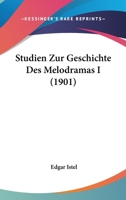 Studien Zur Geschichte Des Melodramas I (1901) 1165526581 Book Cover