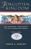 Forgotten Kingdom: The Mormon Theocracy in the American West, 1847-1896 0874212456 Book Cover