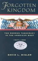 Forgotten Kingdom: The Mormon Theocracy in the American West, 1847-1896 087062282X Book Cover