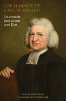 Los himnos de Carlos Wesley: Un coraz�n para adorar a mi Dios 1955761183 Book Cover