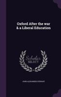 Oxford After the War & a Liberal Education 1347228314 Book Cover