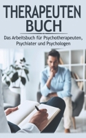 Therapeuten Buch: Das Arbeitsbuch für Psychotherapeuten, Psychiater und Psychologen (German Edition) B0857B51D1 Book Cover