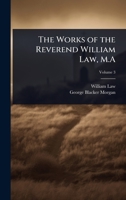 The Works of the Reverend William Law, M.A 1024070247 Book Cover