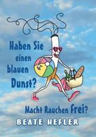 Haben Sie einen blauen Dunst? Macht Rauchen frei? 3744802418 Book Cover