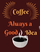 Coffee always a good idea: college rule lined notebook journal for coffee lovers Paperback 100 pages 8.5x11 inches 1698677537 Book Cover