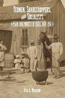 Yeomen, Sharecroppers, And Socialists: Plain Folk Protest in Texas, 1870-1914 1603440658 Book Cover