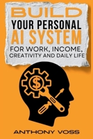 Build Your Personal AI System for Work, Income, Creativity and Daily Life (The AI Productivity & Income Series) 106669978X Book Cover