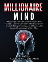 Millionaire Mind: 6 Book Bundle - Passive Income, Don't Compete Dominate, Don't Wait For Opportunity Create It, Entrepreneurship, A2z Of Success, Top Secrets Of Accumulating More Money 1544812000 Book Cover