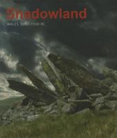 Shadowland: Wales 3000 - 1500 BC 1842174592 Book Cover
