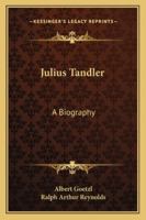 Julius Tandler: A Biography 1163154091 Book Cover