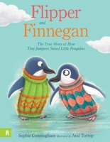 Flipper and Finnegan - The True Story of How Tiny Jumpers Saved Little Penguins 1911679562 Book Cover