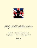 Holy Bible. Biblia Sacra: English - Latin parallel text. Anglicus - Latina textus parallel (Volume 3) 1985292351 Book Cover