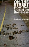 On the Street: How We Created the Homeless 1896239684 Book Cover