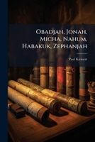 Obadjah, Jonah, Micha, Nahum, Habakuk, Zephanjah: Wissenschaftlich Und Für Den Gebrauch Der Kirche... 1279568569 Book Cover