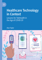 Healthcare Technology in Context: Lessons for Telehealth in the Age of COVID-19 9811640742 Book Cover