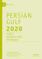 Persian Gulf 2020 : India's Relations with the Region 9811564140 Book Cover
