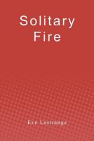 Solitary Fire 1478141743 Book Cover