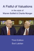 A Fistful of Valuations in the Style of Warren Buffett & Charlie Munger (Third Edition, 2015) 1329634950 Book Cover