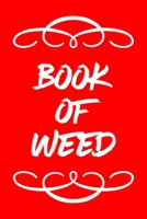 Book of Weed: A Cannabis Logbook for Keeping Track of Different Strains, Their Effects, Symptoms Relieved and Ratings. 1670471047 Book Cover