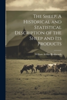 The Sheep. A Historical and Statistical Description of the Sheep and its Products 1021933244 Book Cover