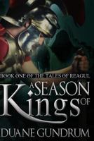 A Season of Kings: A Tales of Reagul Novel 1500148881 Book Cover