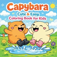 Capybara - Cute & Easy Coloring Book for Kids 5126214438 Book Cover