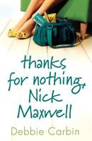 Thanks For Nothing, Nick Maxwell: A Novel 0312383681 Book Cover