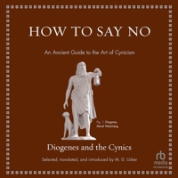 How to Say No: An Ancient Guide to the Art of Cynicism 0691229856 Book Cover