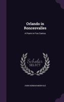 Orlando In Roncesvalles: A Poem, In Five Cantos 1144743842 Book Cover