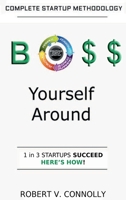 Boss Yourself Around: Complete Startup Methodology B0CL19MBJ7 Book Cover
