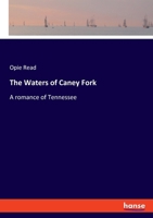 The Waters of Caney Fork: A romance of Tennessee 3348114020 Book Cover