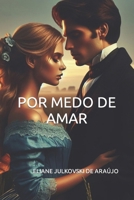 POR MEDO DE AMAR (Portuguese Edition) B0CR1MW2JJ Book Cover