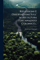 Riflessioni E Osservazioni Sull' Agricoltura Toscanaento Colonico... 1275589677 Book Cover