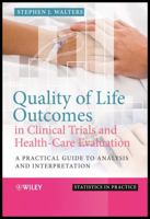 Quality of Life Outcomes in Clinical Trials and Health-Care Evaluation: A Practical Guide to Analysis and Interpretation 047075382X Book Cover