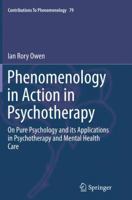 Phenomenology in Action in Psychotherapy: On Pure Psychology and Its Applications in Psychotherapy and Mental Health Care 3319383493 Book Cover