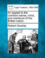 An appeal to the common sense, mind, and manhood of the British nation. 1015341209 Book Cover