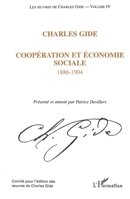 CHARLES GIDE: Coopération économique et sociale 1886-1904 Les œuvres de Charles Gide - Volume IV (French Edition) 2747515958 Book Cover