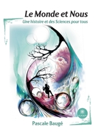 Le Monde et Nous: Une histoire et des Sciences pour tous B0BSGB7DQN Book Cover