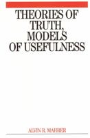 Theories of Truth, Models of Usefulness: Toward a Revolution in the Field of Psychotherapy 1861564112 Book Cover