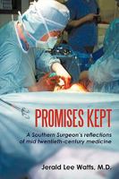 Promises Kept: A Southern Surgeon's Reflections of Mid Twentieth-Century Medicine 1440168075 Book Cover