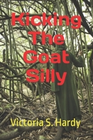 Kicking The Goat Silly 1484892860 Book Cover